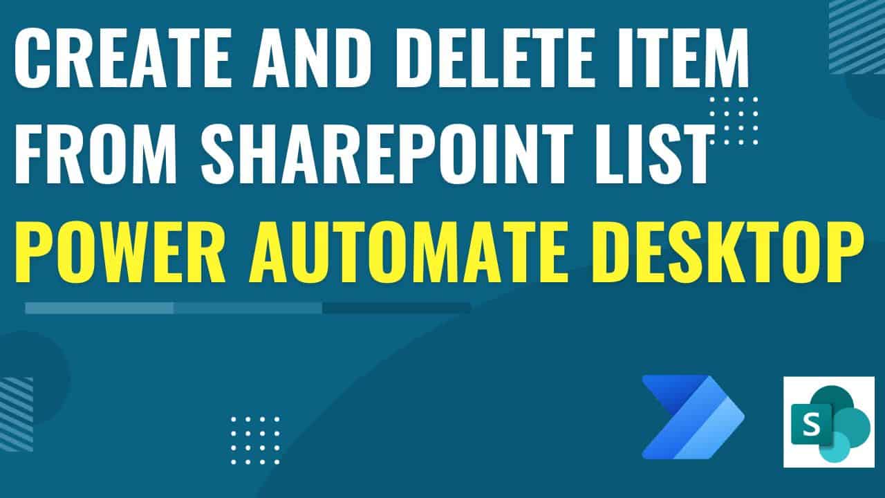 Create and Delete an Item from a SharePoint List using Power Automate Desktop