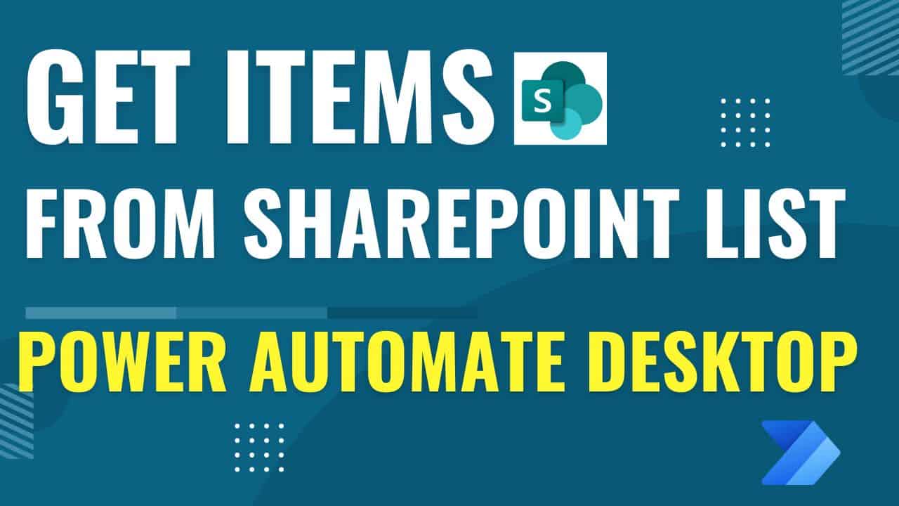 Get items from SharePoint List using Power Automate Desktop