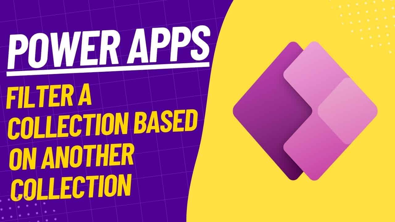 How to Filter a Collection Based On Another Collection in Power Apps
