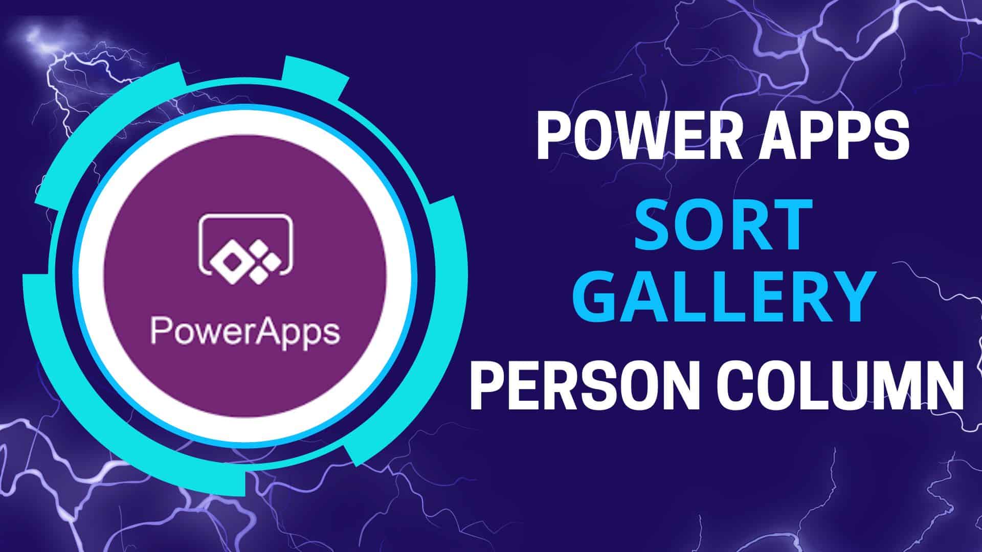 How to Sort Gallery by Person Column in Power Apps